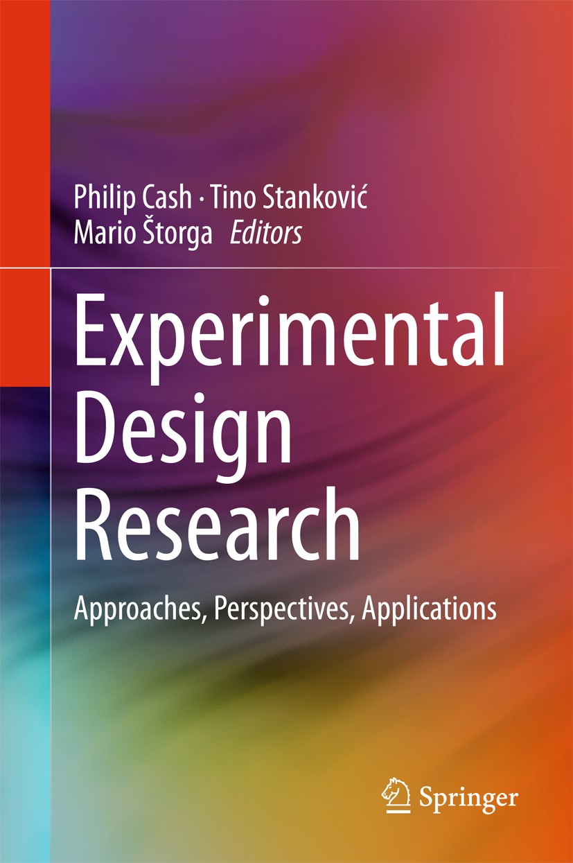 Titlebook: Experimental Design Research; Approaches, Perspect Philip Cash,Tino Stanković,Mario Štorga Book 2016 Springer International Publishing Swit Titlebook: Experimental Design Research; Approaches, Perspect Philip Cash,Tino Stanković,Mario Štorga Book 2016 Springer International Publishing Swit