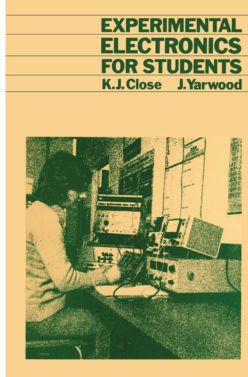 Titlebook: Experimental Electronics for Students; K. J. Close,J. Yarwood Book 1979 K.J. Close and J. Yarwood 1979 CMOS.circuit.development.diodes.ele Titlebook: Experimental Electronics for Students; K. J. Close,J. Yarwood Book 1979 K.J. Close and J. Yarwood 1979 CMOS.circuit.development.diodes.ele