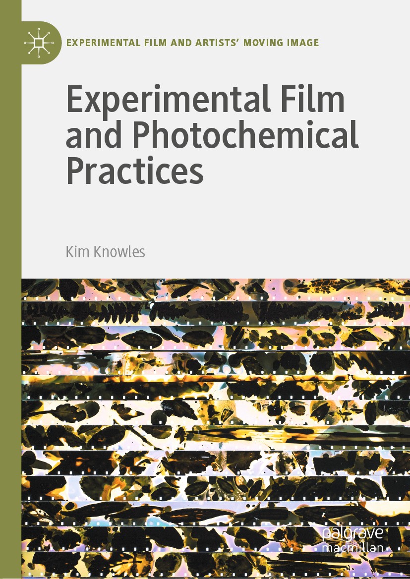 Titlebook: Experimental Film and Photochemical Practices; Kim Knowles Book 2020 The Editor(s) (if applicable) and The Author(s) 2020 Photochemical Fi Titlebook: Experimental Film and Photochemical Practices; Kim Knowles Book 2020 The Editor(s) (if applicable) and The Author(s) 2020 Photochemical Fi
