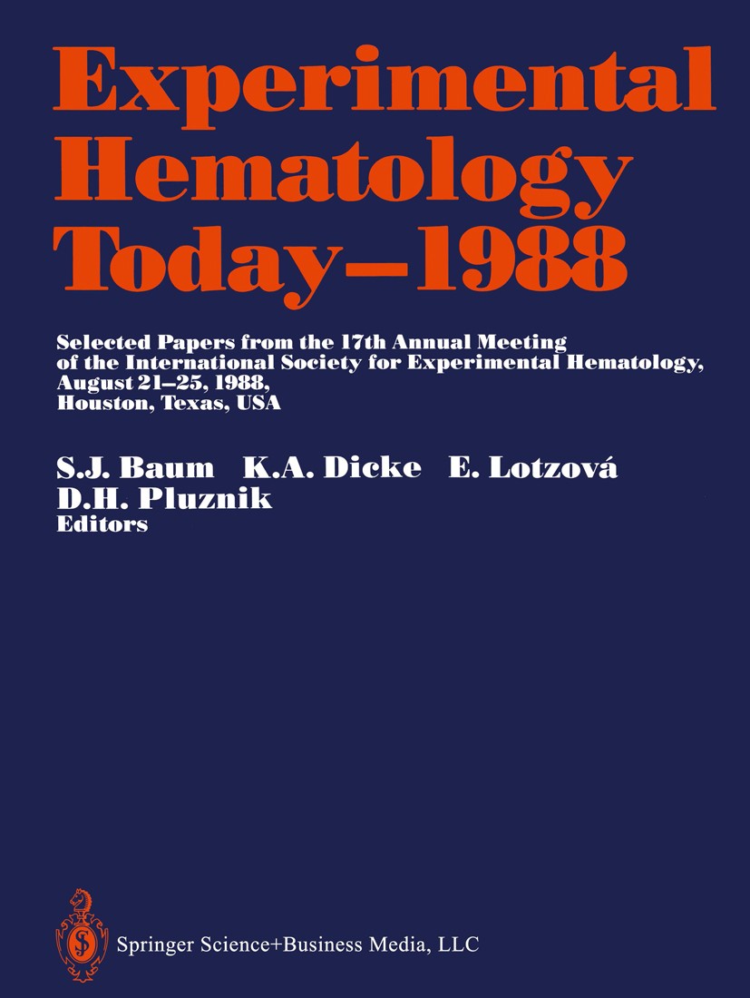 Titlebook: Experimental Hematology Today—1988; Selected Papers from S. J. Baum (Treasurer),K. A. Dicke,D. H. Pluznik Conference proceedings 1989 Sprin Titlebook: Experimental Hematology Today—1988; Selected Papers from S. J. Baum (Treasurer),K. A. Dicke,D. H. Pluznik Conference proceedings 1989 Sprin