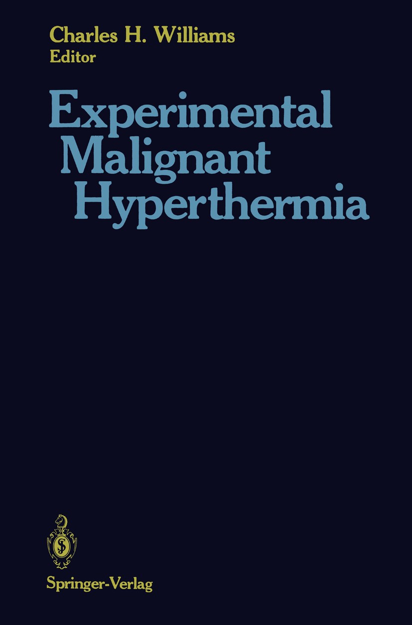 Titlebook: Experimental Malignant Hyperthermia; Charles H. Williams (Director of Surgery Research) Book 1988 Springer-Verlag New York Inc. 1988 Labor Titlebook: Experimental Malignant Hyperthermia; Charles H. Williams (Director of Surgery Research) Book 1988 Springer-Verlag New York Inc. 1988 Labor