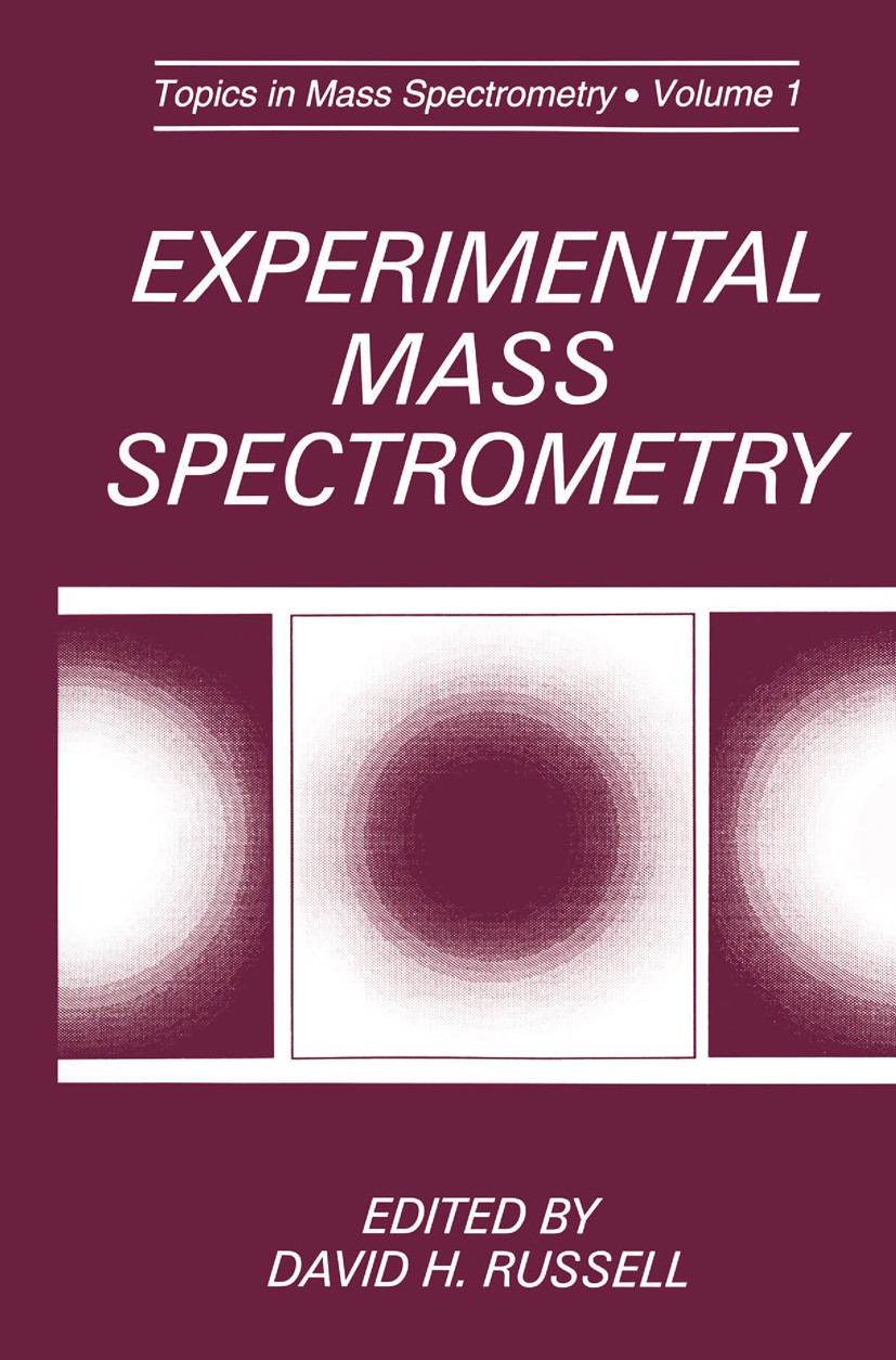 Titlebook: Experimental Mass Spectrometry; David H. Russell Book 1994 Springer Science+Business Media New York 1994 Mass Spectrometry.chemistry.devel Titlebook: Experimental Mass Spectrometry; David H. Russell Book 1994 Springer Science+Business Media New York 1994 Mass Spectrometry.chemistry.devel
