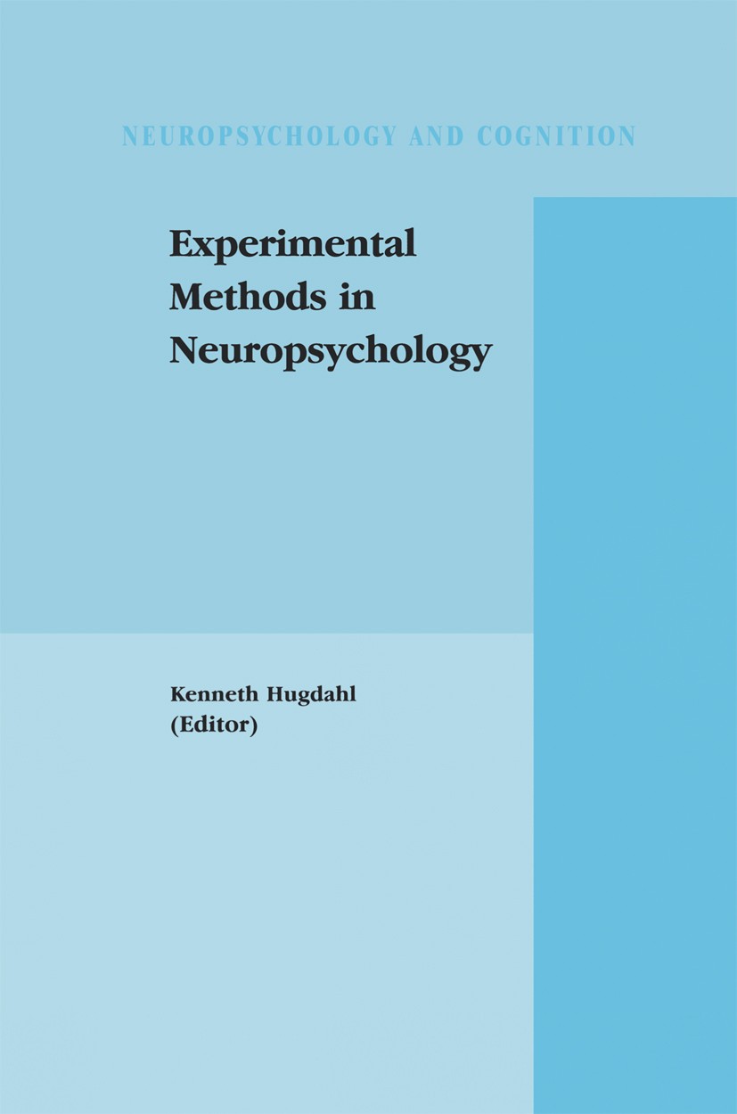 Titlebook: Experimental Methods in Neuropsychology; Kenneth Hugdahl Book 2003 Kluwer Academic Publishers 2003 Cognitive Neuroscience.Neuroscience.Per Titlebook: Experimental Methods in Neuropsychology; Kenneth Hugdahl Book 2003 Kluwer Academic Publishers 2003 Cognitive Neuroscience.Neuroscience.Per