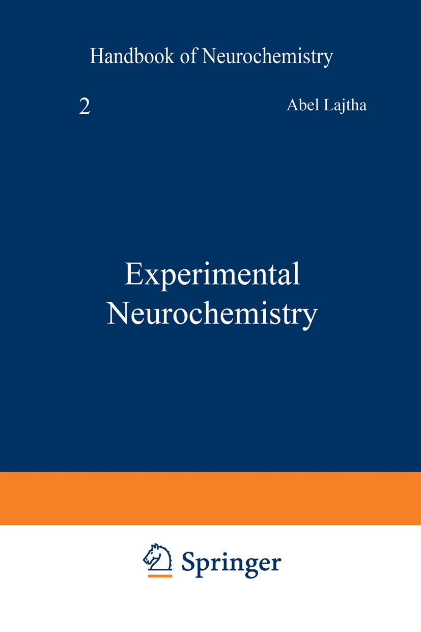 Titlebook: Experimental Neurochemistry; Abel Lajtha Book 1982 Springer Science+Business Media New York 1982 CNS.Nervous System.PET.brain.cell.enzyme. Titlebook: Experimental Neurochemistry; Abel Lajtha Book 1982 Springer Science+Business Media New York 1982 CNS.Nervous System.PET.brain.cell.enzyme.