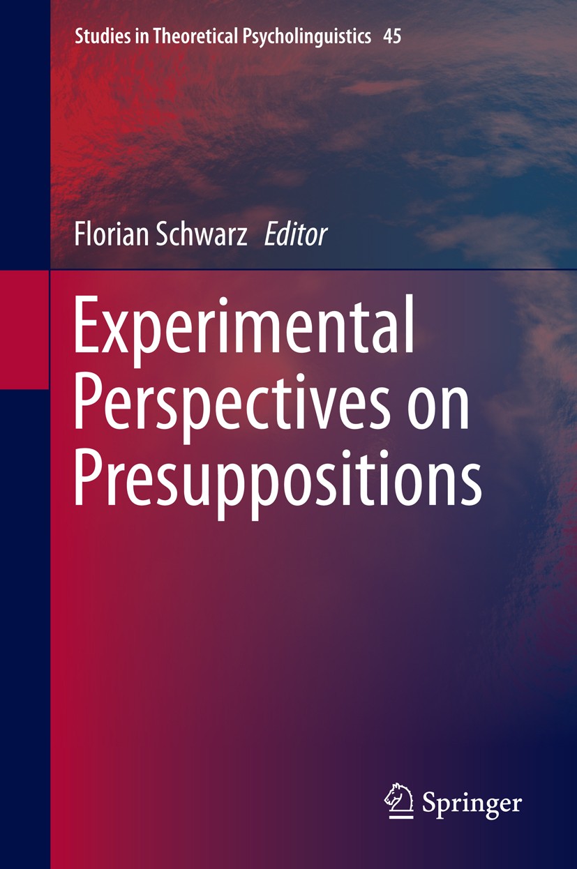 Titlebook: Experimental Perspectives on Presuppositions; Florian Schwarz Book 2015 Springer International Publishing Switzerland 2015 Experimental Pr Titlebook: Experimental Perspectives on Presuppositions; Florian Schwarz Book 2015 Springer International Publishing Switzerland 2015 Experimental Pr