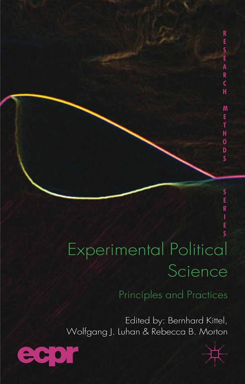 Titlebook: Experimental Political Science; Principles and Pract Bernhard Kittel (Professor of Economic Sociology), Book 2012 Palgrave Macmillan, a div Titlebook: Experimental Political Science; Principles and Pract Bernhard Kittel (Professor of Economic Sociology), Book 2012 Palgrave Macmillan, a div