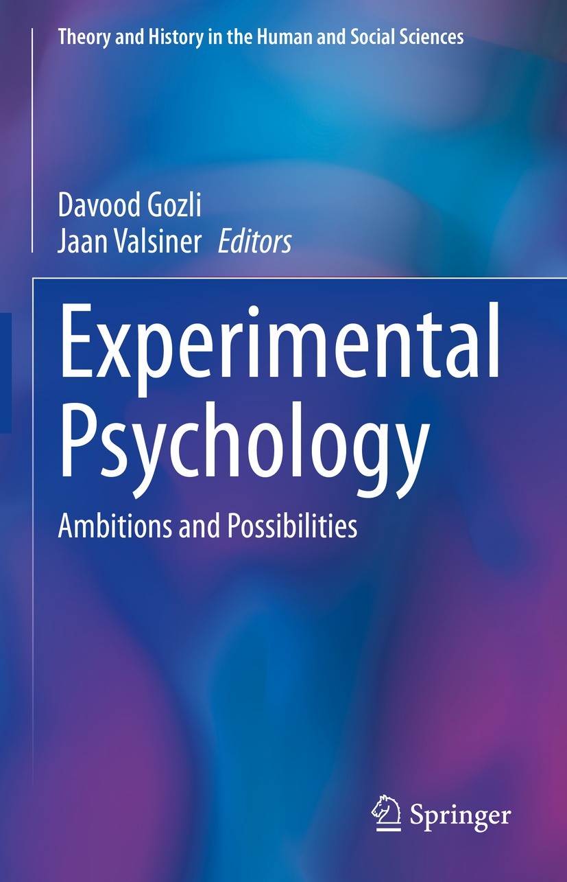 Titlebook: Experimental Psychology; Ambitions and Possib Davood Gozli,Jaan Valsiner Book 2022 The Editor(s) (if applicable) and The Author(s), under e Titlebook: Experimental Psychology; Ambitions and Possib Davood Gozli,Jaan Valsiner Book 2022 The Editor(s) (if applicable) and The Author(s), under e