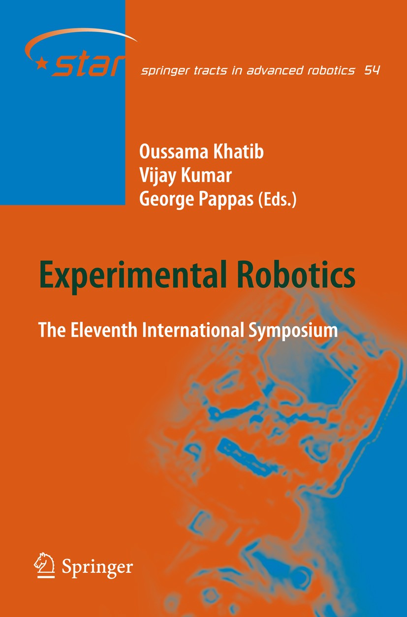 Titlebook: Experimental Robotics; The Eleventh Interna Oussama Khatib,Vijay Kumar,George J. Pappas Conference proceedings 2009 Springer-Verlag Berlin Titlebook: Experimental Robotics; The Eleventh Interna Oussama Khatib,Vijay Kumar,George J. Pappas Conference proceedings 2009 Springer-Verlag Berlin