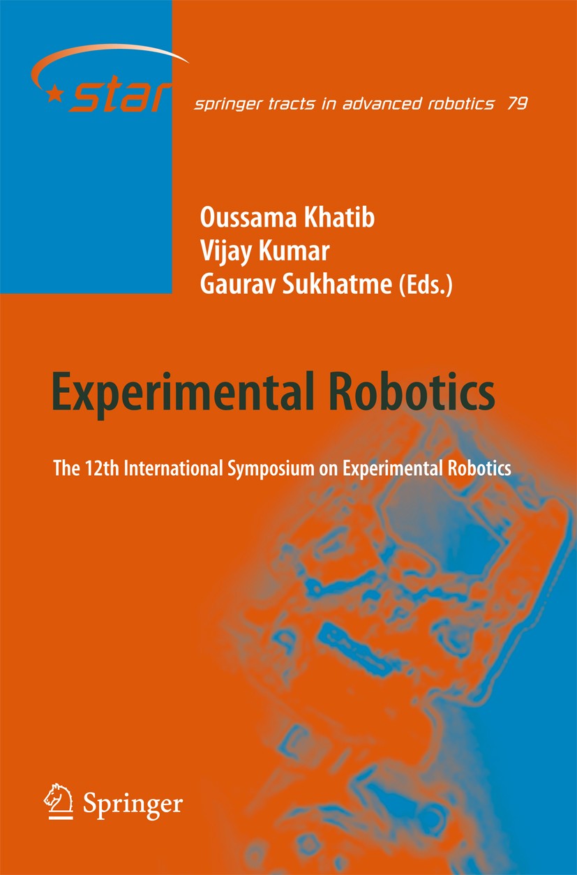 Titlebook: Experimental Robotics; The 12th Internation Oussama Khatib,Vijay Kumar,Gaurav Sukhatme Book 2014 Springer-Verlag GmbH Berlin Heidelberg 201 Titlebook: Experimental Robotics; The 12th Internation Oussama Khatib,Vijay Kumar,Gaurav Sukhatme Book 2014 Springer-Verlag GmbH Berlin Heidelberg 201