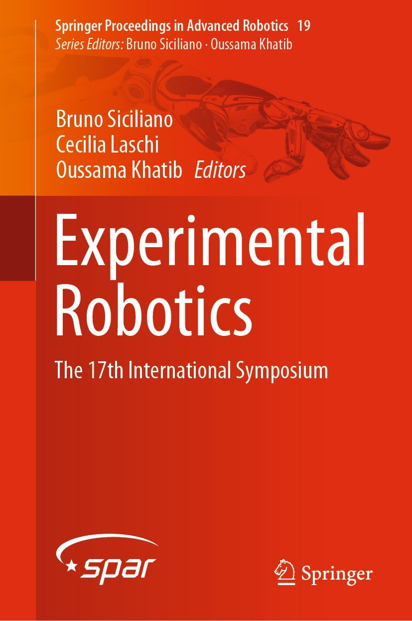Titlebook: Experimental Robotics; The 17th Internation Bruno Siciliano,Cecilia Laschi,Oussama Khatib Conference proceedings 2021 The Editor(s) (if app Titlebook: Experimental Robotics; The 17th Internation Bruno Siciliano,Cecilia Laschi,Oussama Khatib Conference proceedings 2021 The Editor(s) (if app