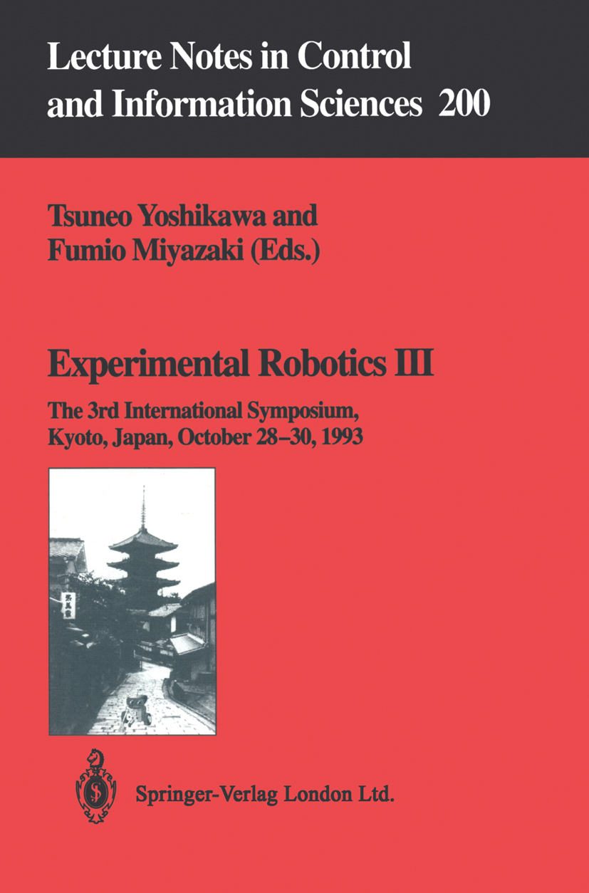 Titlebook: Experimental Robotics III; The 3rd Internationa Tsuneo Yoshikawa (PhD),Fumio Miyazaki (PhD) Conference proceedings 1994 Springer-Verlag Lon Titlebook: Experimental Robotics III; The 3rd Internationa Tsuneo Yoshikawa (PhD),Fumio Miyazaki (PhD) Conference proceedings 1994 Springer-Verlag Lon