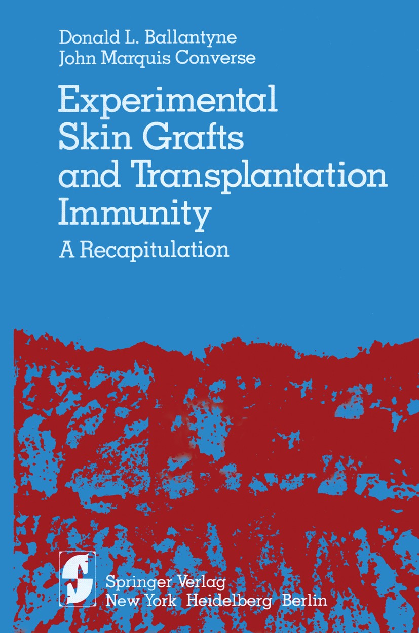 Titlebook: Experimental Skin Grafts and Transplantation Immunity; A Recapitulation Donald L. Ballantyne,John Marquis Converse Book 1979 Springer-Verla Titlebook: Experimental Skin Grafts and Transplantation Immunity; A Recapitulation Donald L. Ballantyne,John Marquis Converse Book 1979 Springer-Verla
