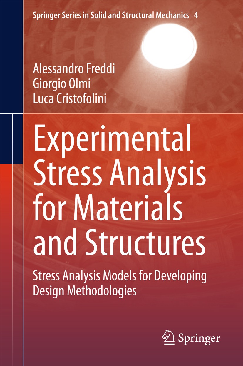 Titlebook: Experimental Stress Analysis for Materials and Structures; Stress Analysis Mode Alessandro Freddi,Giorgio Olmi,Luca Cristofolini Book 2015 Titlebook: Experimental Stress Analysis for Materials and Structures; Stress Analysis Mode Alessandro Freddi,Giorgio Olmi,Luca Cristofolini Book 2015