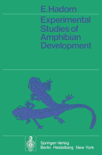 Titlebook: Experimental Studies of Amphibian Development; Ernst Hadorn Textbook 1974 Springer-Verlag Berlin Heidelberg 1974 Regeneration.biology.cell Titlebook: Experimental Studies of Amphibian Development; Ernst Hadorn Textbook 1974 Springer-Verlag Berlin Heidelberg 1974 Regeneration.biology.cell