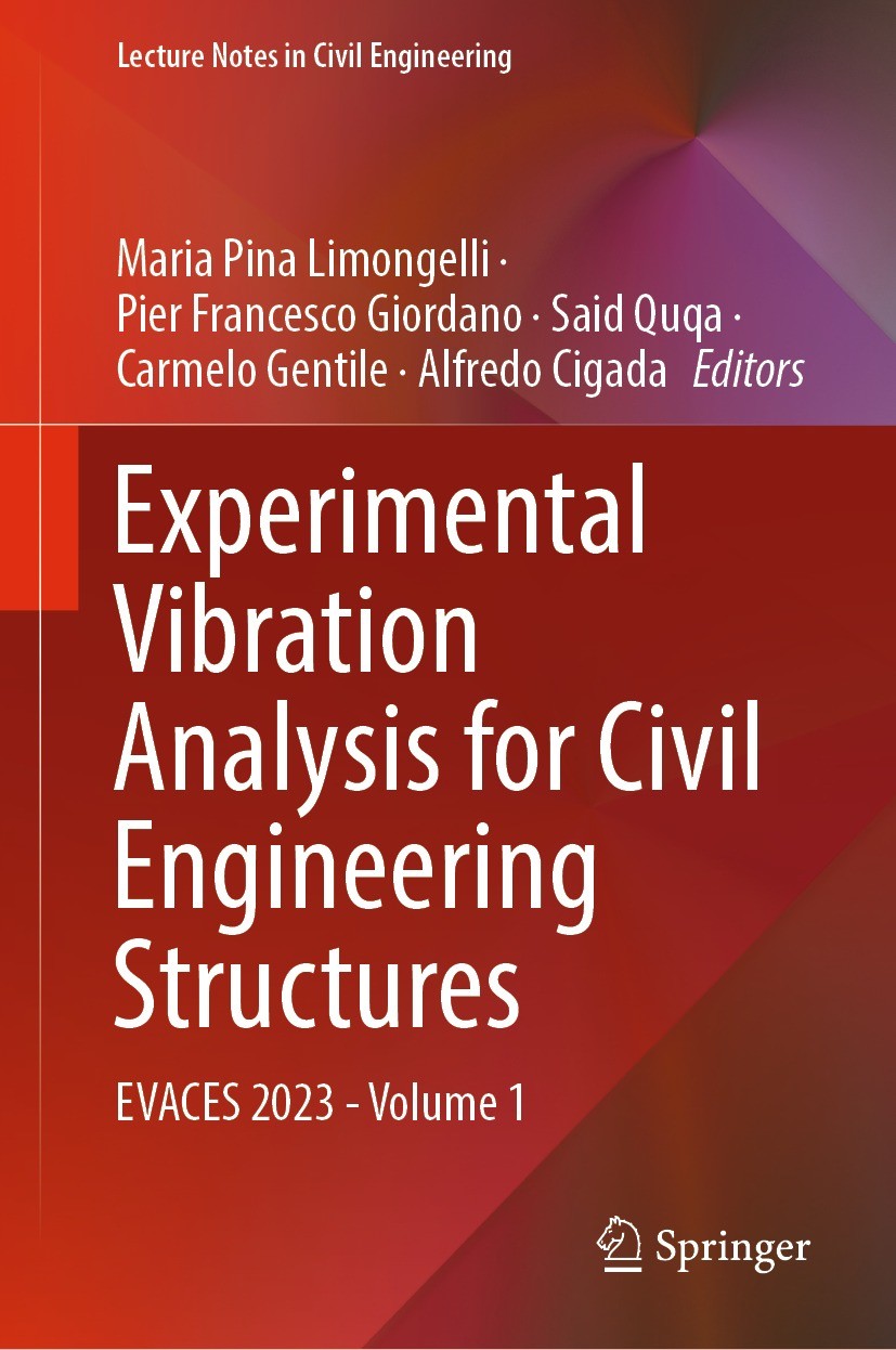 Titlebook: Experimental Vibration Analysis for Civil Engineering Structures; EVACES 2023 - Volume Maria Pina Limongelli,Pier Francesco Giordano,Alfr C Titlebook: Experimental Vibration Analysis for Civil Engineering Structures; EVACES 2023 - Volume Maria Pina Limongelli,Pier Francesco Giordano,Alfr C