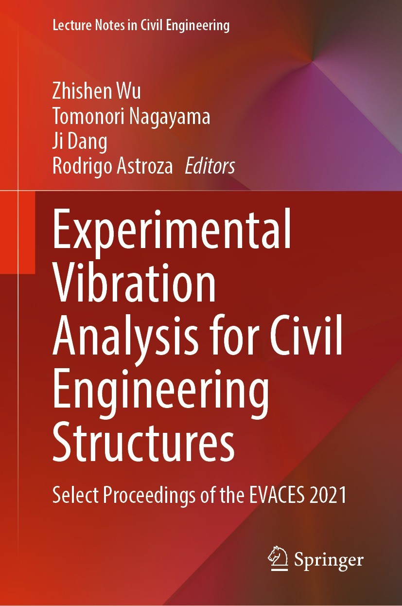 Titlebook: Experimental Vibration Analysis for Civil Engineering Structures; Select Proceedings o Zhishen Wu,Tomonori Nagayama,Rodrigo Astroza Confere Titlebook: Experimental Vibration Analysis for Civil Engineering Structures; Select Proceedings o Zhishen Wu,Tomonori Nagayama,Rodrigo Astroza Confere