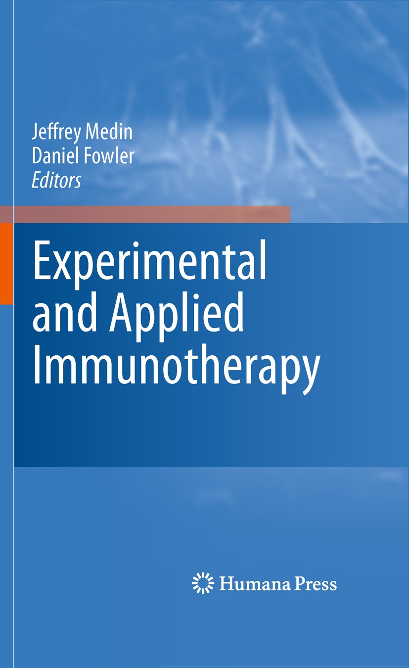 Titlebook: Experimental and Applied Immunotherapy; Jeffrey Medin,Daniel Fowler Book 2011 Springer Science+Business Media, LLC 2011 Cancer.Immunothera Titlebook: Experimental and Applied Immunotherapy; Jeffrey Medin,Daniel Fowler Book 2011 Springer Science+Business Media, LLC 2011 Cancer.Immunothera