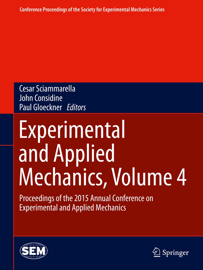 Titlebook: Experimental and Applied Mechanics, Volume 4; Proceedings of the 2 Cesar Sciammarella,John Considine,Paul Gloeckner Conference proceedings Titlebook: Experimental and Applied Mechanics, Volume 4; Proceedings of the 2 Cesar Sciammarella,John Considine,Paul Gloeckner Conference proceedings
