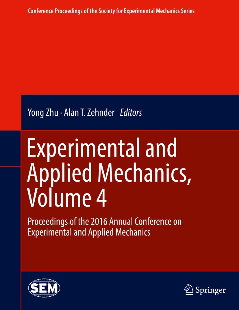Titlebook: Experimental and Applied Mechanics, Volume 4; Proceedings of the 2 Yong Zhu,Alan T. Zehnder Conference proceedings 2017 The Society for Exp Titlebook: Experimental and Applied Mechanics, Volume 4; Proceedings of the 2 Yong Zhu,Alan T. Zehnder Conference proceedings 2017 The Society for Exp