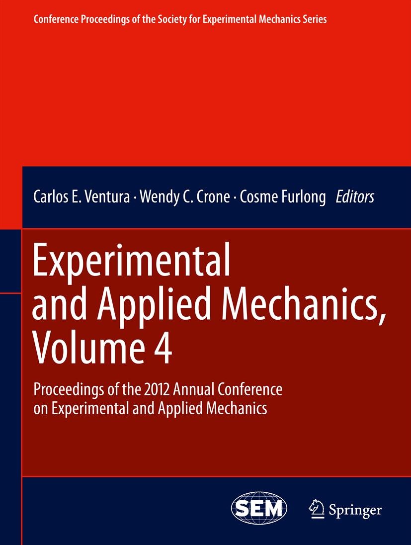 Titlebook: Experimental and Applied Mechanics, Volume 4; Proceedings of the 2 Carlos E. Ventura,Wendy C. Crone,Cosme Furlong Conference proceedings 20 Titlebook: Experimental and Applied Mechanics, Volume 4; Proceedings of the 2 Carlos E. Ventura,Wendy C. Crone,Cosme Furlong Conference proceedings 20