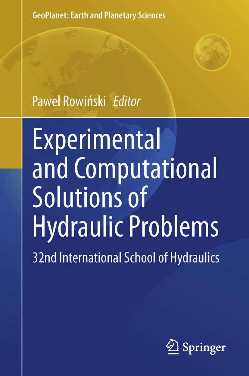 Titlebook: Experimental and Computational Solutions of Hydraulic Problems; 32nd International Paweł Rowiński Book 2013 Springer-Verlag Berlin Heidel Titlebook: Experimental and Computational Solutions of Hydraulic Problems; 32nd International Paweł Rowiński Book 2013 Springer-Verlag Berlin Heidel