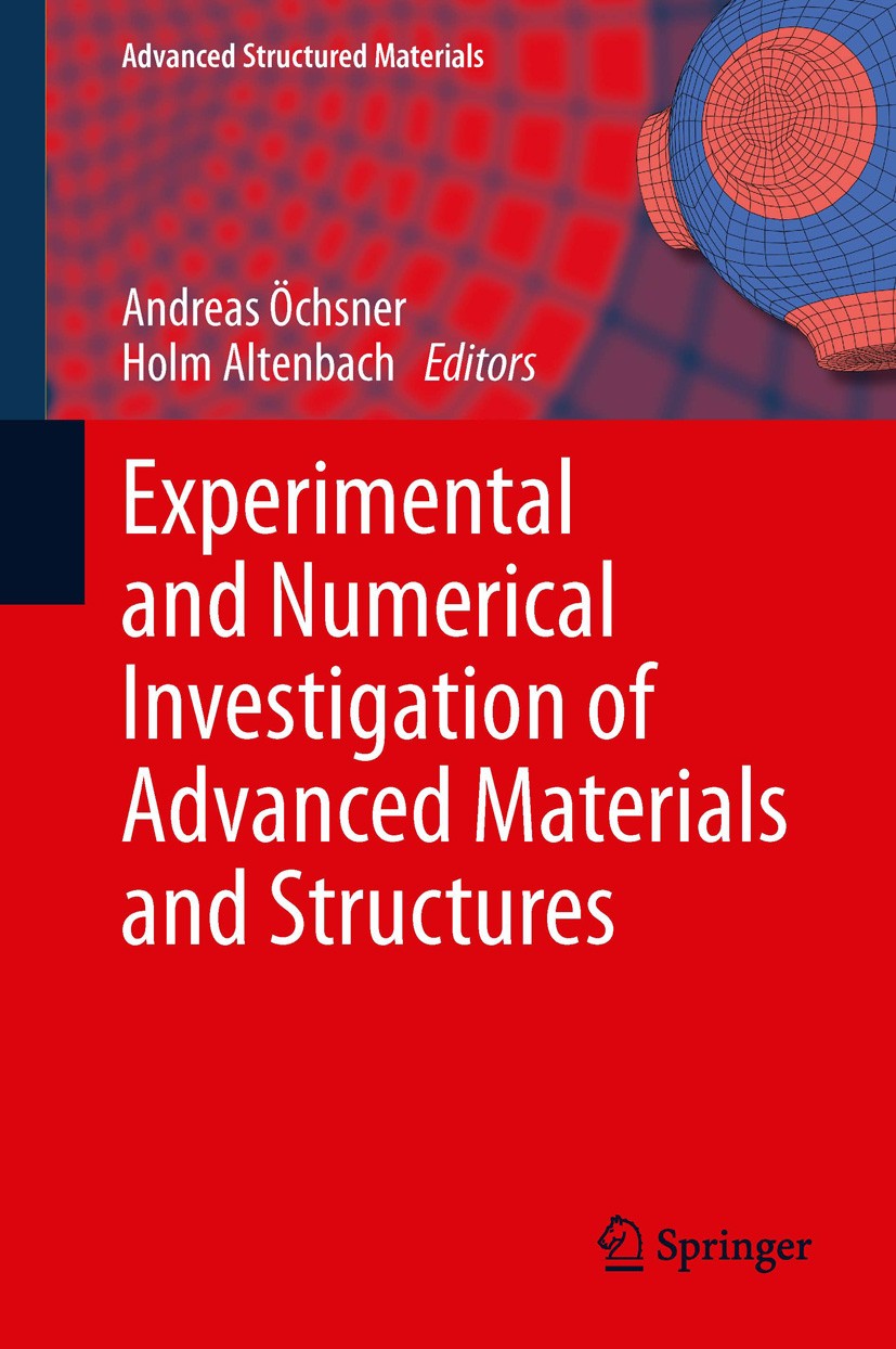 Titlebook: Experimental and Numerical Investigation of Advanced Materials and Structures; Andreas Öchsner,Holm Altenbach Book 2013 Springer Internati Titlebook: Experimental and Numerical Investigation of Advanced Materials and Structures; Andreas Öchsner,Holm Altenbach Book 2013 Springer Internati