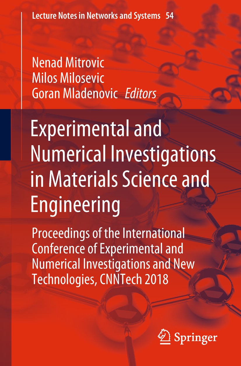 Titlebook: Experimental and Numerical Investigations in Materials Science and Engineering; Proceedings of the I Nenad Mitrovic,Milos Milosevic,Goran M Titlebook: Experimental and Numerical Investigations in Materials Science and Engineering; Proceedings of the I Nenad Mitrovic,Milos Milosevic,Goran M