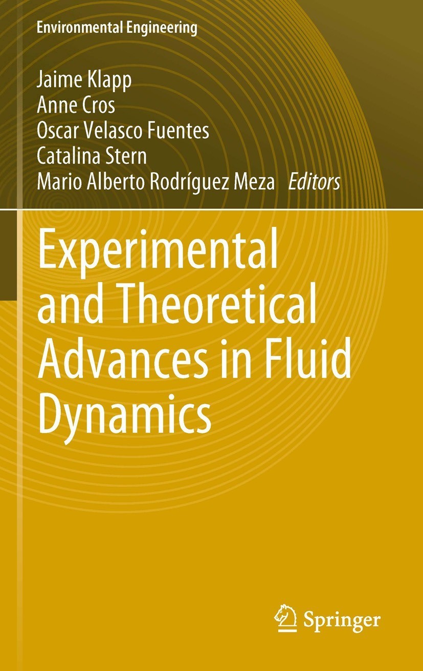 Titlebook: Experimental and Theoretical Advances in Fluid Dynamics; Jaime Klapp,Anne Cros,Mario Alberto Rodriguez Meza Book 2012 The Editor(s) (if ap Titlebook: Experimental and Theoretical Advances in Fluid Dynamics; Jaime Klapp,Anne Cros,Mario Alberto Rodriguez Meza Book 2012 The Editor(s) (if ap