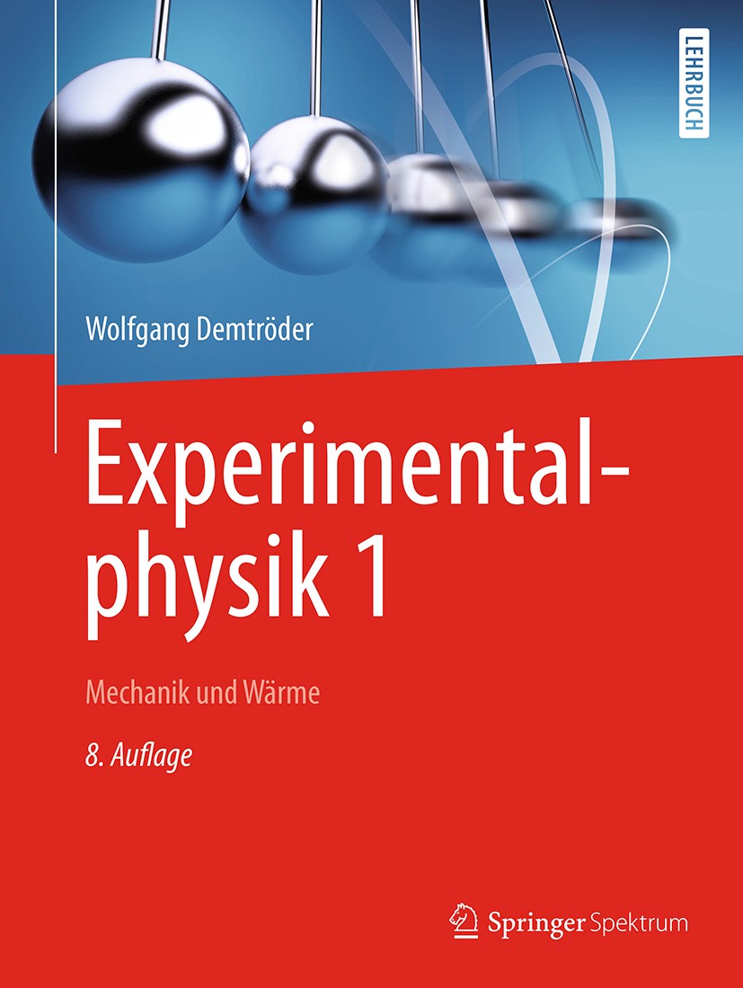 Titlebook: Experimentalphysik 1; Mechanik und Wärme Wolfgang Demtröder Textbook 20188th edition Springer-Verlag GmbH Deutschland 2018 Einführung Exper Titlebook: Experimentalphysik 1; Mechanik und Wärme Wolfgang Demtröder Textbook 20188th edition Springer-Verlag GmbH Deutschland 2018 Einführung Exper