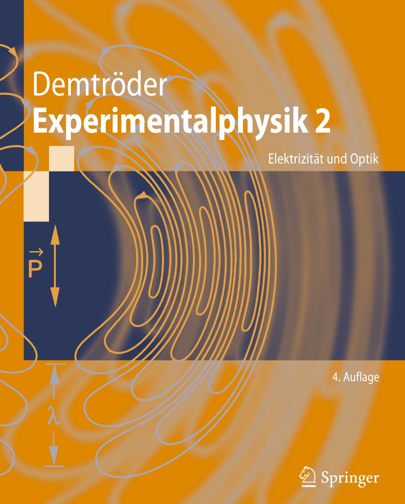 Titlebook: Experimentalphysik 2; Elektrizität und Opt Wolfgang Demtröder Textbook 20064th edition Springer-Verlag Berlin Heidelberg 2006 Beugung.Elekt Titlebook: Experimentalphysik 2; Elektrizität und Opt Wolfgang Demtröder Textbook 20064th edition Springer-Verlag Berlin Heidelberg 2006 Beugung.Elekt