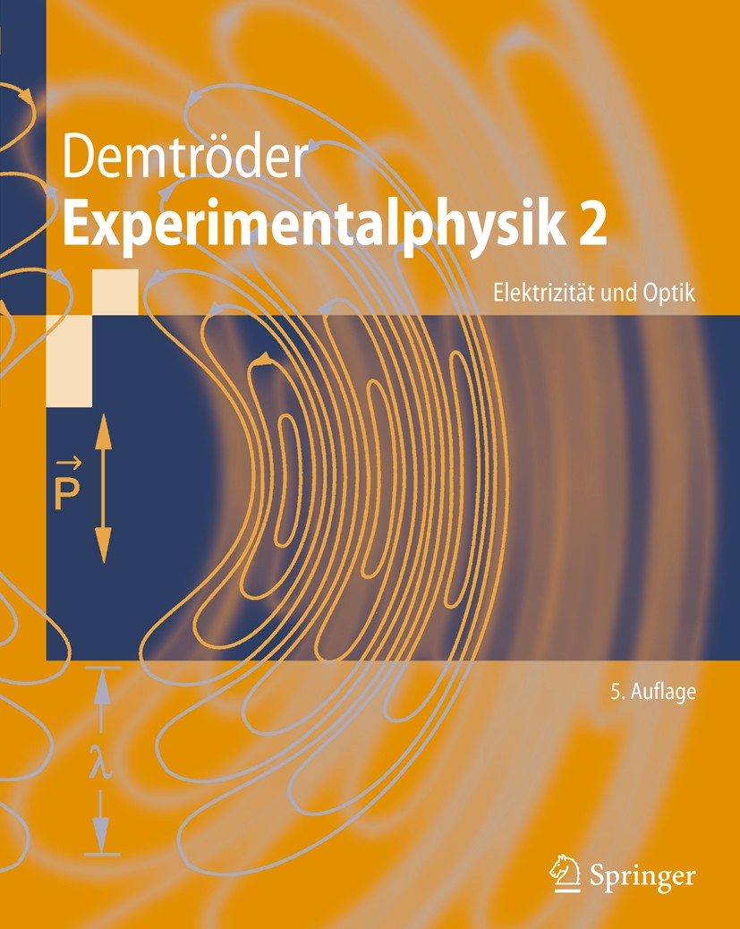 Titlebook: Experimentalphysik 2; Elektrizität und Opt Wolfgang Demtröder Textbook 20095th edition Springer-Verlag Berlin Heidelberg 2009 Beugung.Elekt Titlebook: Experimentalphysik 2; Elektrizität und Opt Wolfgang Demtröder Textbook 20095th edition Springer-Verlag Berlin Heidelberg 2009 Beugung.Elekt