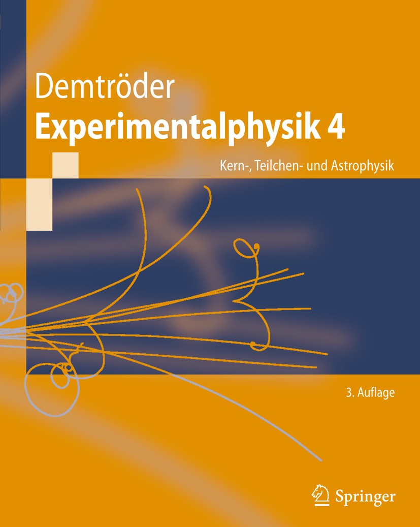 Titlebook: Experimentalphysik 4; Kern-, Teilchen- und Wolfgang Demtröder Textbook 20103rd edition Springer-Verlag Berlin Heidelberg 2010 Astrophysik.A Titlebook: Experimentalphysik 4; Kern-, Teilchen- und Wolfgang Demtröder Textbook 20103rd edition Springer-Verlag Berlin Heidelberg 2010 Astrophysik.A