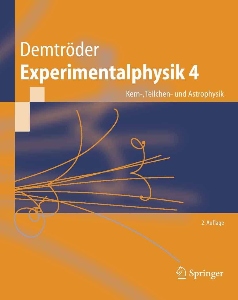 Titlebook: Experimentalphysik 4; Kern-, Teilchen- und Wolfgang Demtröder Textbook 20052nd edition Springer-Verlag Berlin Heidelberg 2005 Astronomie.As Titlebook: Experimentalphysik 4; Kern-, Teilchen- und Wolfgang Demtröder Textbook 20052nd edition Springer-Verlag Berlin Heidelberg 2005 Astronomie.As