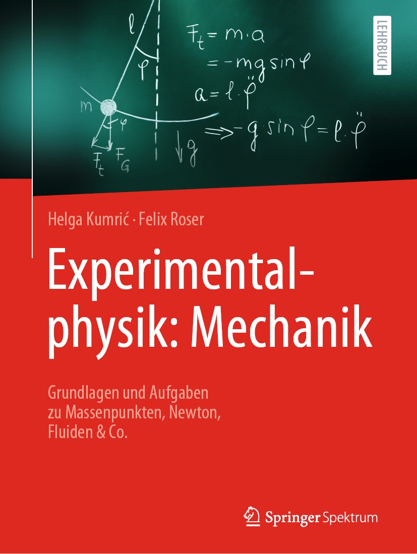Titlebook: Experimentalphysik: Mechanik; Grundlagen und Aufga Helga Kumrić,Felix Roser Textbook 2020 Springer-Verlag GmbH Deutschland, ein Teil von Sp Titlebook: Experimentalphysik: Mechanik; Grundlagen und Aufga Helga Kumrić,Felix Roser Textbook 2020 Springer-Verlag GmbH Deutschland, ein Teil von Sp