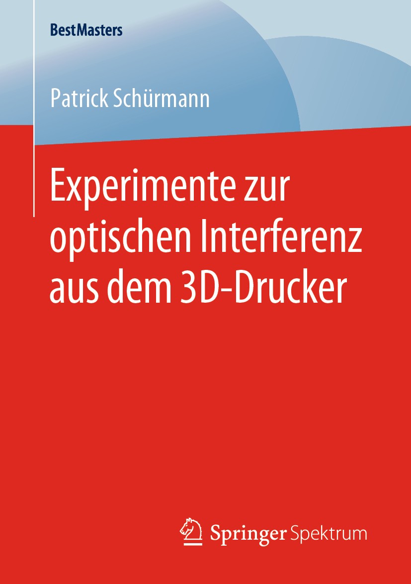 Titlebook: Experimente zur optischen Interferenz aus dem 3D-Drucker; Patrick Schürmann Book 2020 Der/die Herausgeber bzw. der/die Autor(en), exklusiv Titlebook: Experimente zur optischen Interferenz aus dem 3D-Drucker; Patrick Schürmann Book 2020 Der/die Herausgeber bzw. der/die Autor(en), exklusiv