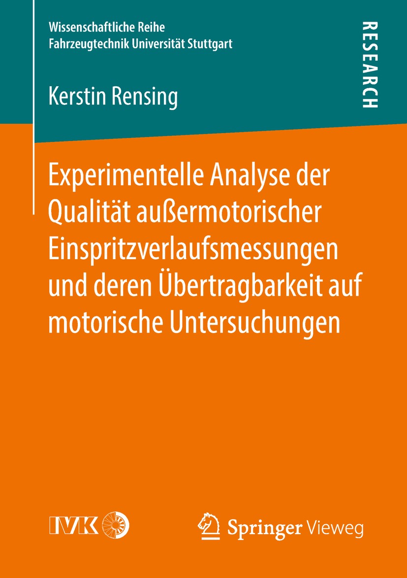 Titlebook: Experimentelle Analyse der Qualität außermotorischer Einspritzverlaufsmessungen und deren Übertragba; Kerstin Rensing Book 2018 Der/die He Titlebook: Experimentelle Analyse der Qualität außermotorischer Einspritzverlaufsmessungen und deren Übertragba; Kerstin Rensing Book 2018 Der/die He