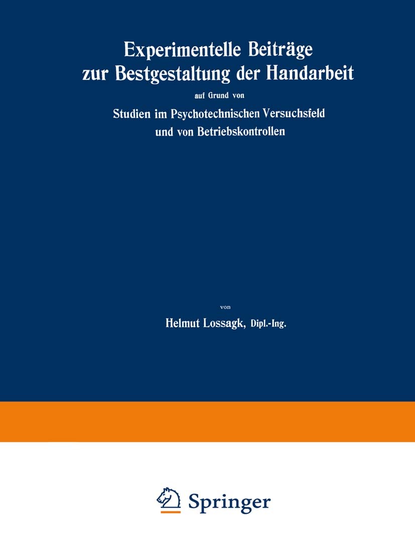 Titlebook: Experimentelle Beiträge zur Bestgestaltung der Handarbeit; auf Grund von Studie Helmut Lossagk Book 1928 Springer-Verlag Berlin Heidelberg Titlebook: Experimentelle Beiträge zur Bestgestaltung der Handarbeit; auf Grund von Studie Helmut Lossagk Book 1928 Springer-Verlag Berlin Heidelberg