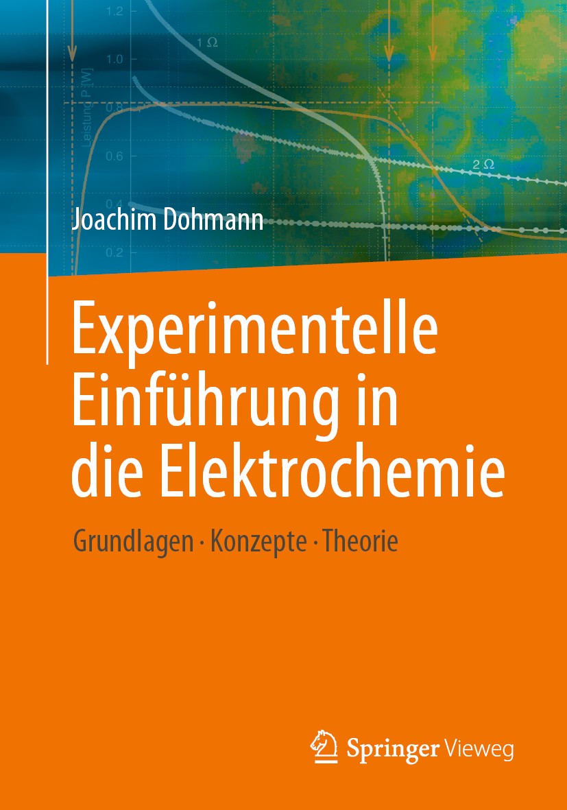 Titlebook: Experimentelle Einführung in die Elektrochemie; Grundlagen - Konzept Joachim Dohmann Textbook 2020 Springer-Verlag GmbH Deutschland, ein Te Titlebook: Experimentelle Einführung in die Elektrochemie; Grundlagen - Konzept Joachim Dohmann Textbook 2020 Springer-Verlag GmbH Deutschland, ein Te