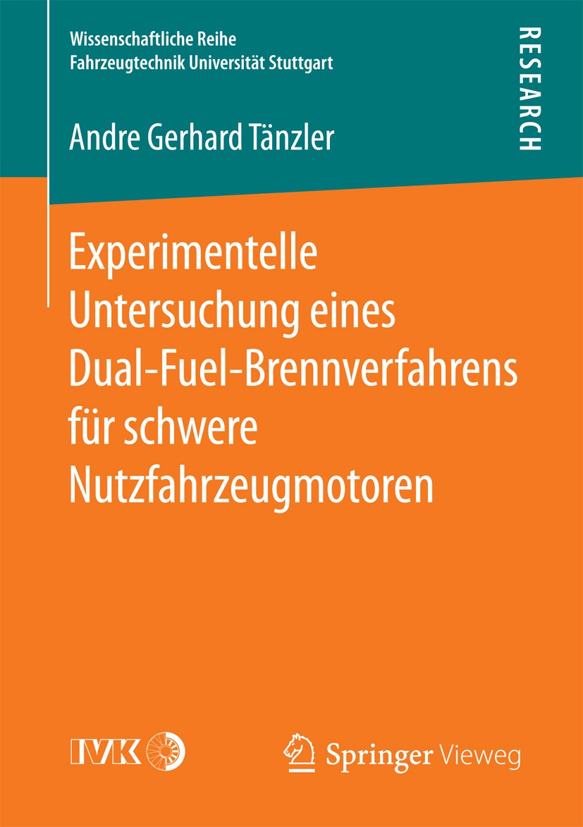 Titlebook: Experimentelle Untersuchung eines Dual-Fuel-Brennverfahrens für schwere Nutzfahrzeugmotoren; Andre Gerhard Tänzler Book 2017 Springer Fach Titlebook: Experimentelle Untersuchung eines Dual-Fuel-Brennverfahrens für schwere Nutzfahrzeugmotoren; Andre Gerhard Tänzler Book 2017 Springer Fach