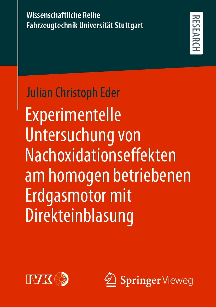 Titlebook: Experimentelle Untersuchung von Nachoxidationseffekten am homogen betriebenen Erdgasmotor mit Direkt; Julian Christoph Eder Book 2021 Der/ Titlebook: Experimentelle Untersuchung von Nachoxidationseffekten am homogen betriebenen Erdgasmotor mit Direkt; Julian Christoph Eder Book 2021 Der/