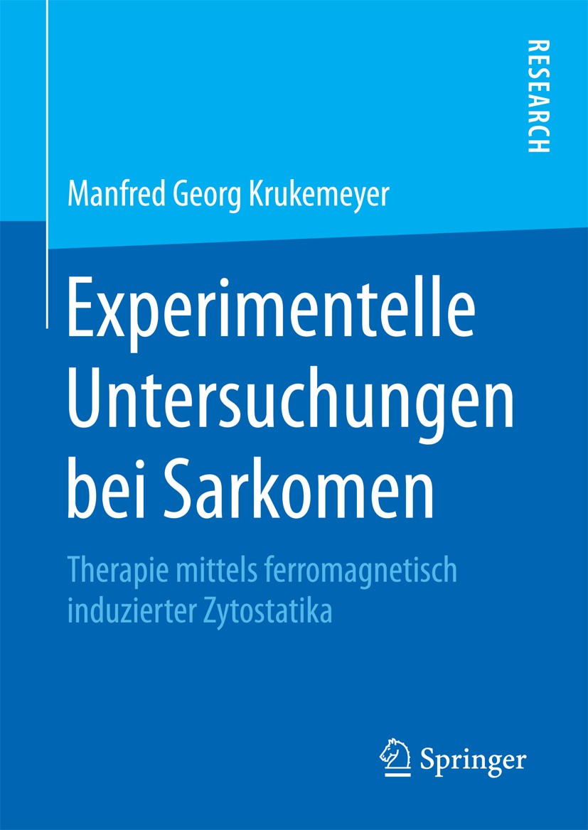 Titlebook: Experimentelle Untersuchungen bei Sarkomen; Therapie mittels fer Manfred Georg Krukemeyer Book 2018 Springer Fachmedien Wiesbaden GmbH 2018 Titlebook: Experimentelle Untersuchungen bei Sarkomen; Therapie mittels fer Manfred Georg Krukemeyer Book 2018 Springer Fachmedien Wiesbaden GmbH 2018