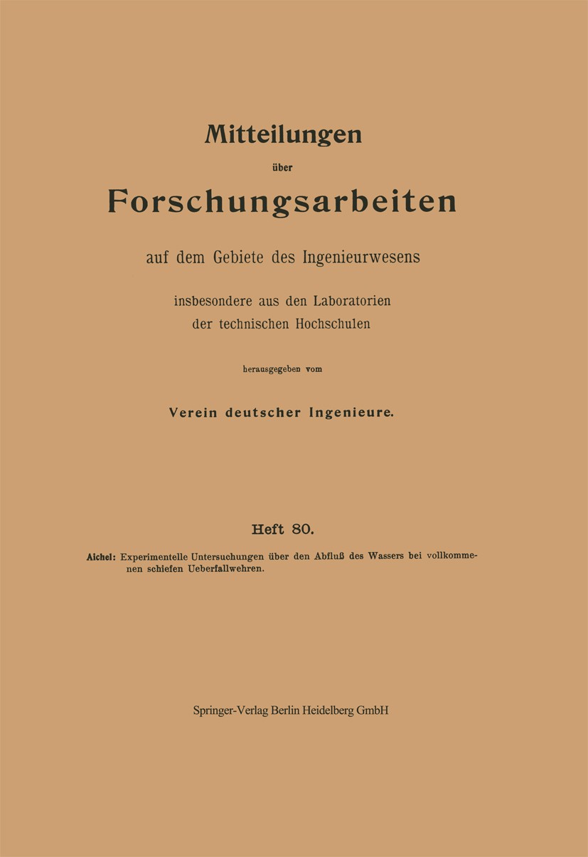 Titlebook: Experimentelle Untersuchungen über den Abfluß des Wassers bei vollkommenen schiefen Ueberfallwehren; Verein deutscher Ingenieure Book 1910 Titlebook: Experimentelle Untersuchungen über den Abfluß des Wassers bei vollkommenen schiefen Ueberfallwehren; Verein deutscher Ingenieure Book 1910