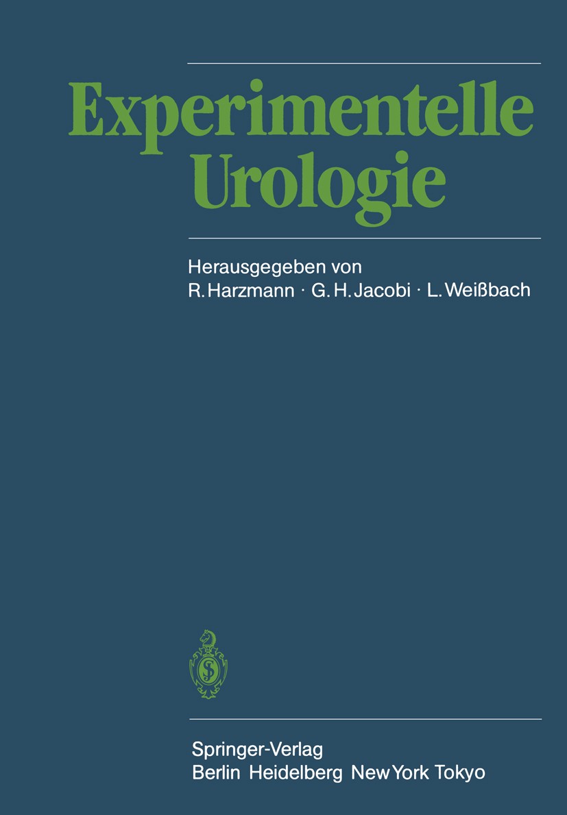 Titlebook: Experimentelle Urologie; Rolf Harzmann,Günther H. Jacobi,Lothar Weissbach Conference proceedings 1985 Springer-Verlag Berlin Heidelberg 19 Titlebook: Experimentelle Urologie; Rolf Harzmann,Günther H. Jacobi,Lothar Weissbach Conference proceedings 1985 Springer-Verlag Berlin Heidelberg 19