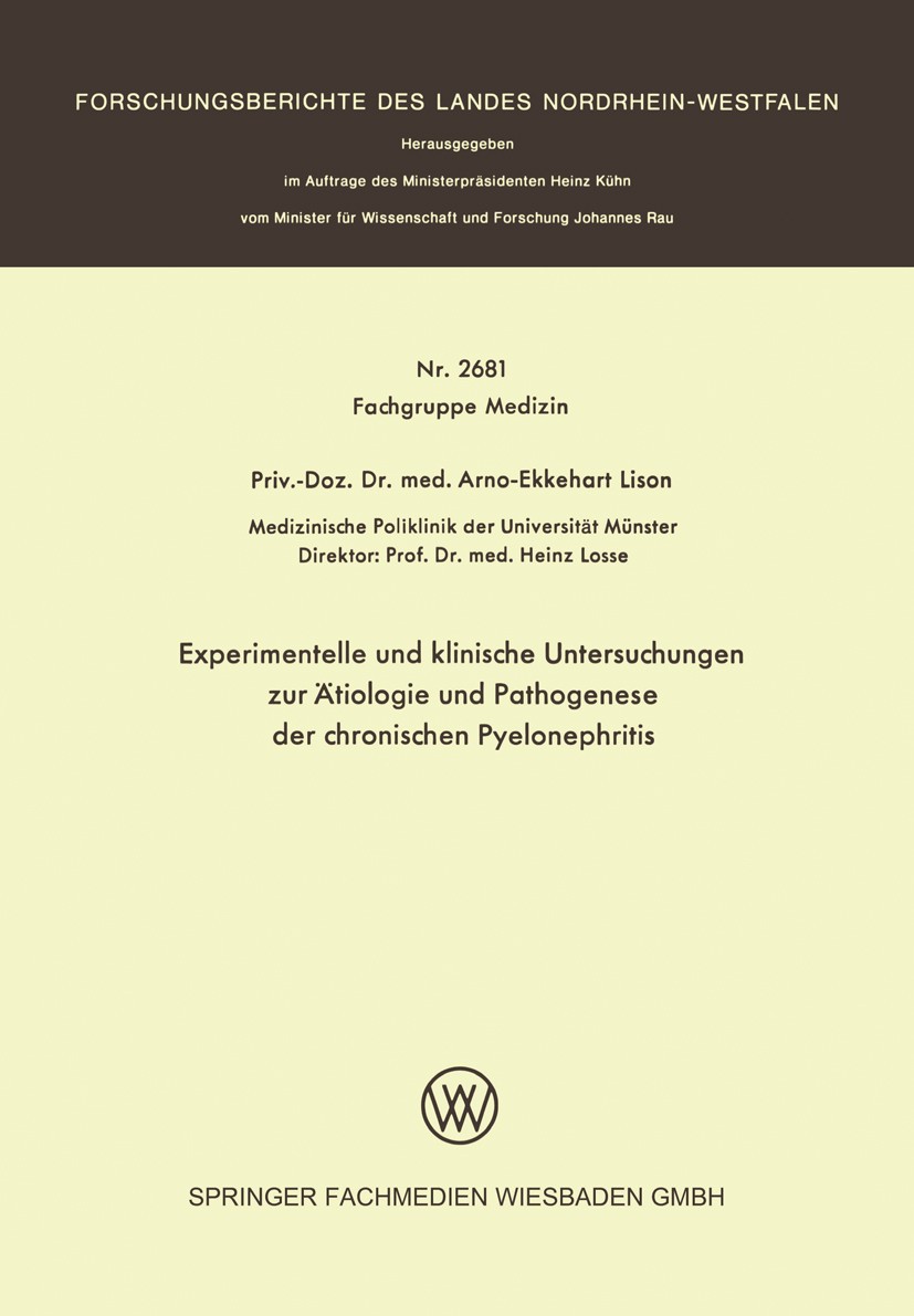 Titlebook: Experimentelle und klinische Untersuchungen zur Ätiologie und Pathogenese der chronischen Pyelonephr; Arno-Ekkehart Lison,Heinz Losse Book Titlebook: Experimentelle und klinische Untersuchungen zur Ätiologie und Pathogenese der chronischen Pyelonephr; Arno-Ekkehart Lison,Heinz Losse Book