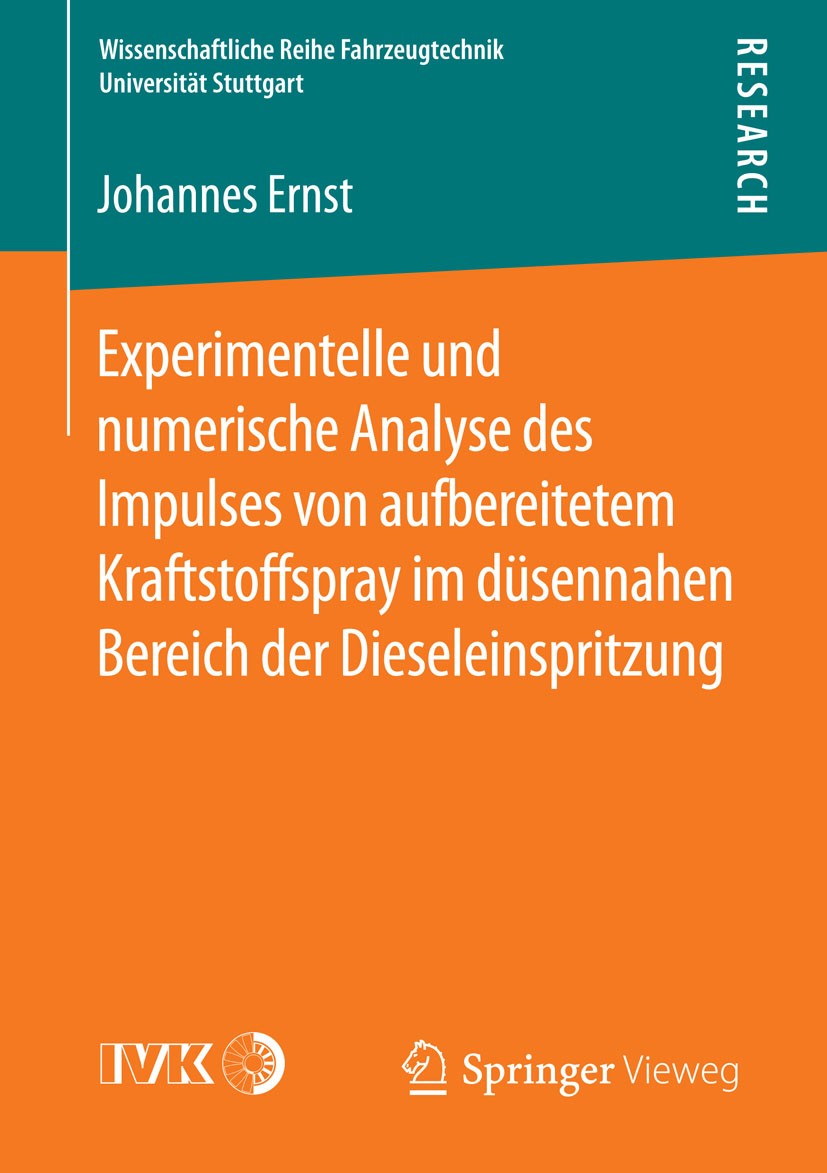 Titlebook: Experimentelle und numerische Analyse des Impulses von aufbereitetem Kraftstoffspray im düsennahen B; Johannes Ernst Book 2015 Springer Fa Titlebook: Experimentelle und numerische Analyse des Impulses von aufbereitetem Kraftstoffspray im düsennahen B; Johannes Ernst Book 2015 Springer Fa