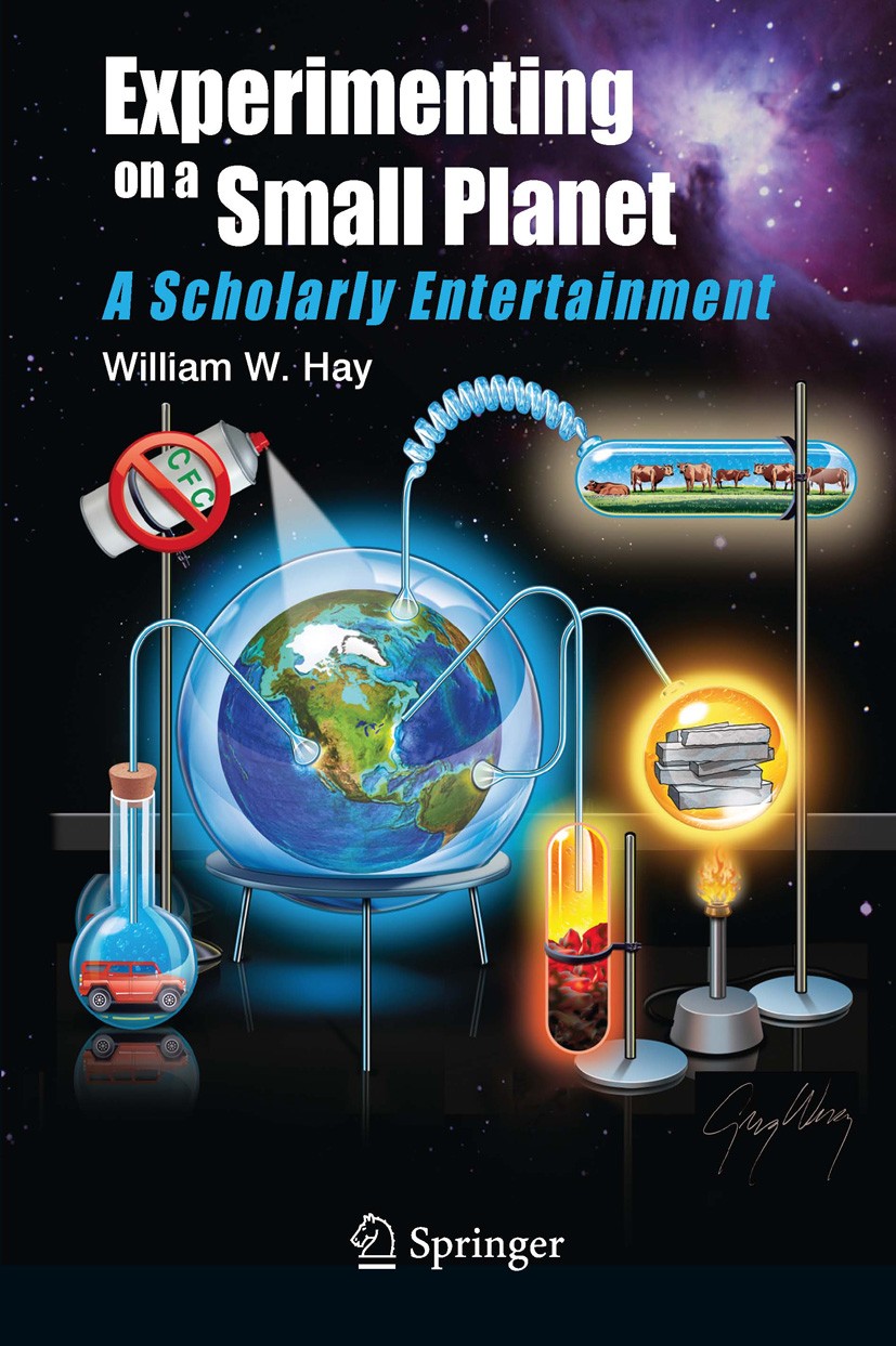 Titlebook: Experimenting on a Small Planet; A Scholarly Entertai William W. Hay Book 20131st edition Springer-Verlag Berlin Heidelberg 2013 Climate Sc Titlebook: Experimenting on a Small Planet; A Scholarly Entertai William W. Hay Book 20131st edition Springer-Verlag Berlin Heidelberg 2013 Climate Sc