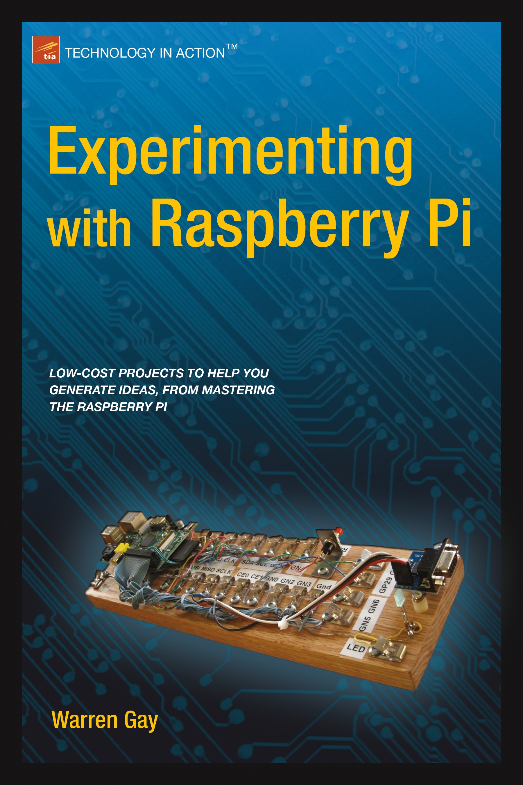 Titlebook: Experimenting with Raspberry Pi; Warren W. Gay Book 2014 Warren Gay 2014 Titlebook: Experimenting with Raspberry Pi; Warren W. Gay Book 2014 Warren Gay 2014