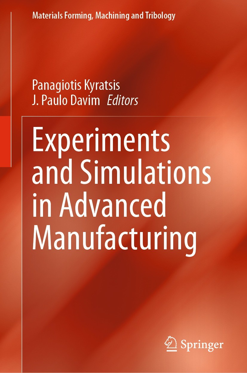 Titlebook: Experiments and Simulations in Advanced Manufacturing; Panagiotis Kyratsis,J. Paulo Davim Book 2021 The Editor(s) (if applicable) and The Titlebook: Experiments and Simulations in Advanced Manufacturing; Panagiotis Kyratsis,J. Paulo Davim Book 2021 The Editor(s) (if applicable) and The