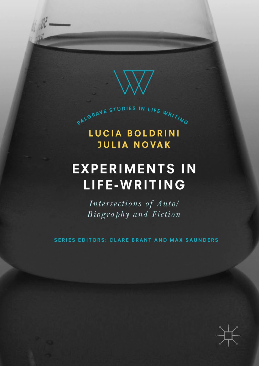Titlebook: Experiments in Life-Writing; Intersections of Aut Lucia Boldrini,Julia Novak Book 2017 The Editor(s) (if applicable) and The Author(s) 2017 Titlebook: Experiments in Life-Writing; Intersections of Aut Lucia Boldrini,Julia Novak Book 2017 The Editor(s) (if applicable) and The Author(s) 2017