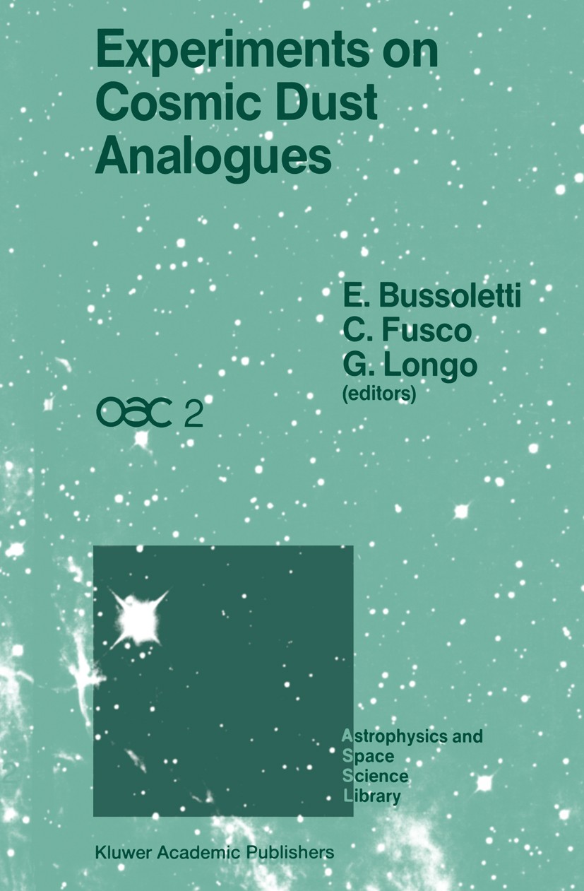 Titlebook: Experiments on Cosmic Dust Analogues; Proceedings of the S Ezio Bussoletti,Carlo Fusco,Giuseppe Longo Conference proceedings 1988 Kluwer Ac Titlebook: Experiments on Cosmic Dust Analogues; Proceedings of the S Ezio Bussoletti,Carlo Fusco,Giuseppe Longo Conference proceedings 1988 Kluwer Ac